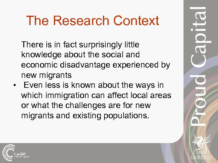 The Research Context There is in fact surprisingly little knowledge about the social and