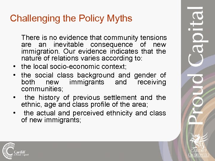 Challenging the Policy Myths • • There is no evidence that community tensions are