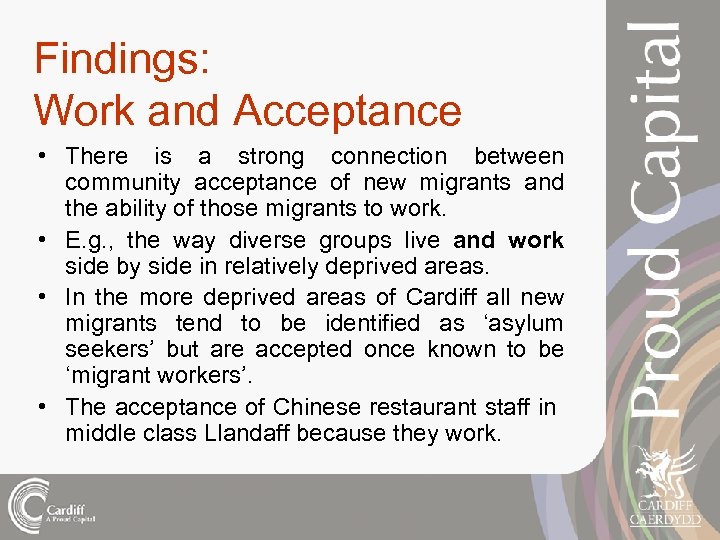 Findings: Work and Acceptance • There is a strong connection between community acceptance of