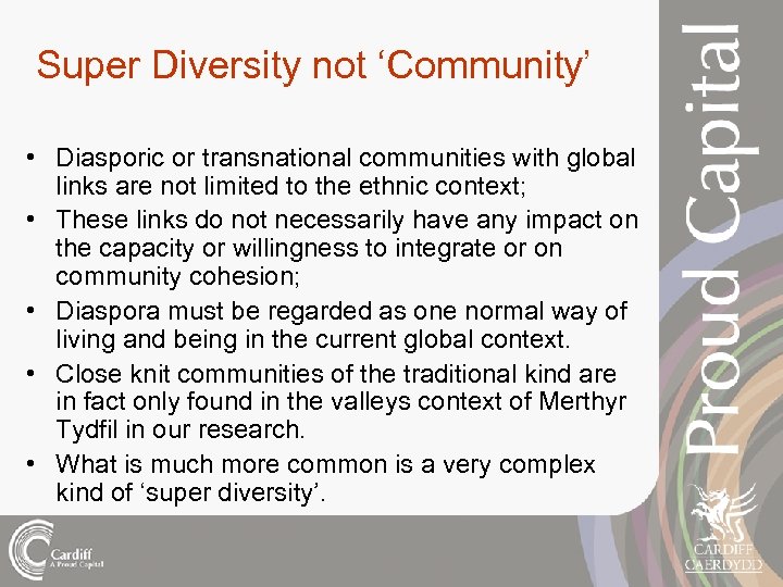 Super Diversity not ‘Community’ • Diasporic or transnational communities with global links are not