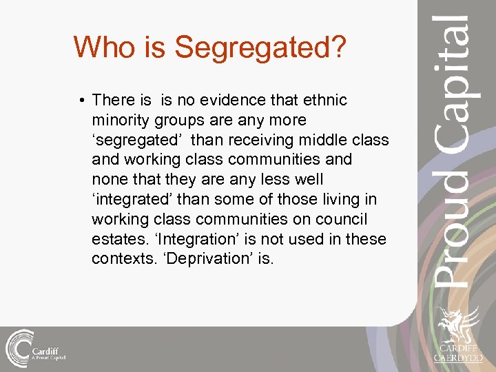 Who is Segregated? • There is is no evidence that ethnic minority groups are