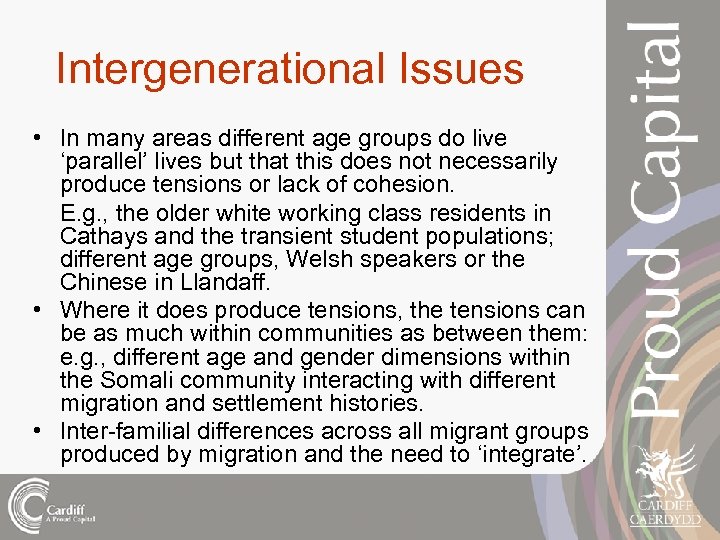 Intergenerational Issues • In many areas different age groups do live ‘parallel’ lives but