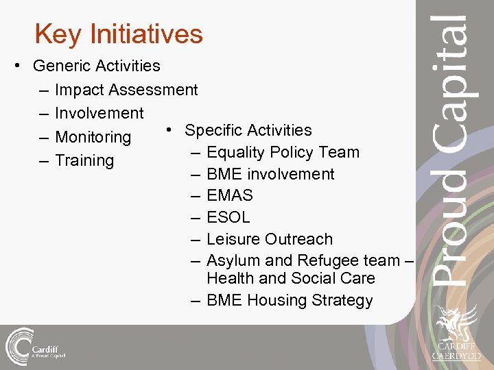 Key Initiatives • Generic Activities – Impact Assessment – Involvement • Specific Activities –