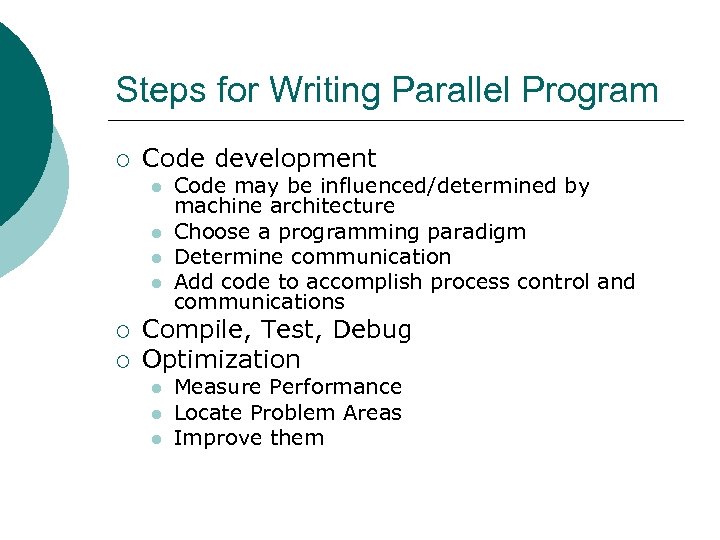 Steps for Writing Parallel Program ¡ Code development l l ¡ ¡ Code may