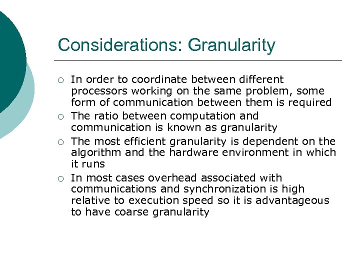 Considerations: Granularity ¡ ¡ In order to coordinate between different processors working on the