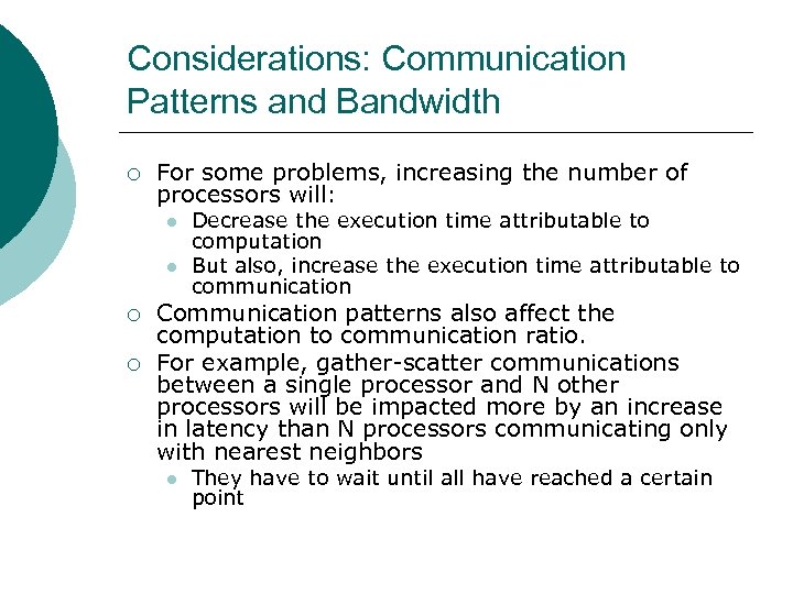 Considerations: Communication Patterns and Bandwidth ¡ For some problems, increasing the number of processors