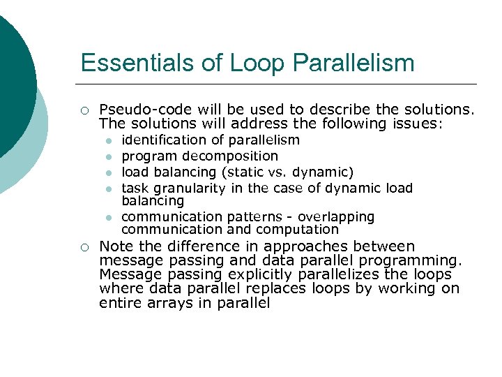 Essentials of Loop Parallelism ¡ Pseudo-code will be used to describe the solutions. The