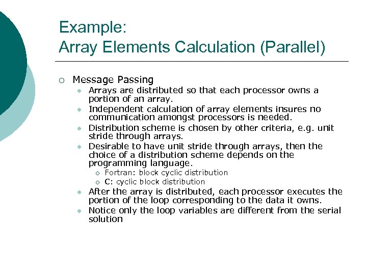 Example: Array Elements Calculation (Parallel) ¡ Message Passing l l Arrays are distributed so