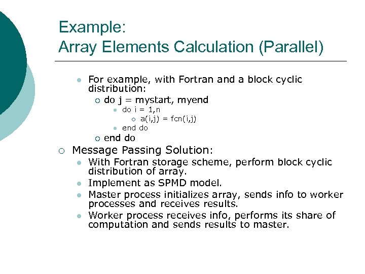 Example: Array Elements Calculation (Parallel) l For example, with Fortran and a block cyclic