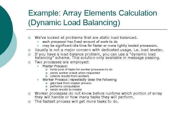 Example: Array Elements Calculation (Dynamic Load Balancing) ¡ We've looked at problems that are