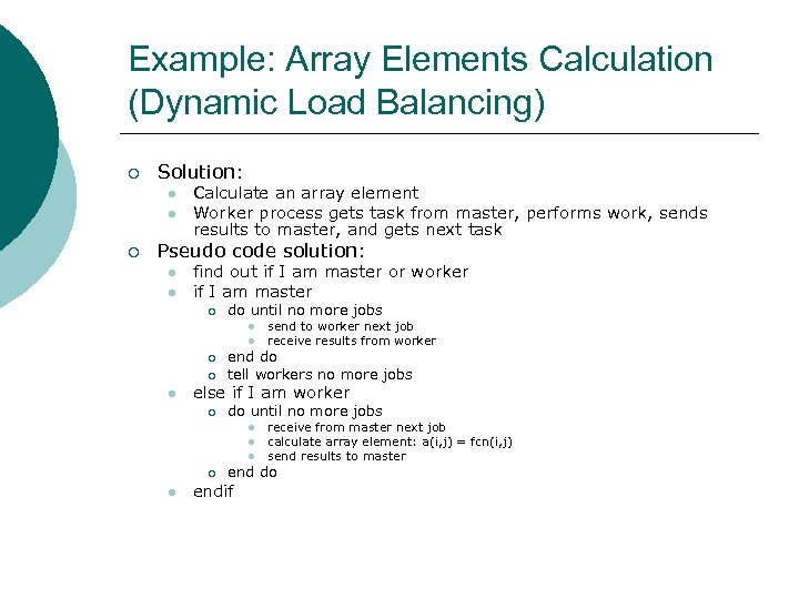 Example: Array Elements Calculation (Dynamic Load Balancing) ¡ Solution: l l ¡ Calculate an