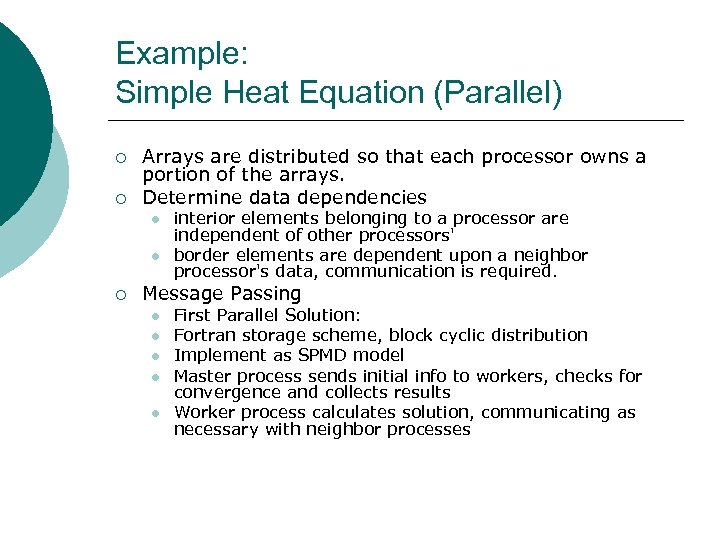 Example: Simple Heat Equation (Parallel) ¡ ¡ Arrays are distributed so that each processor