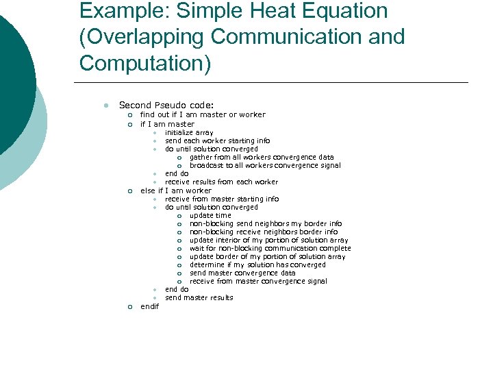 Example: Simple Heat Equation (Overlapping Communication and Computation) l Second Pseudo code: ¡ ¡