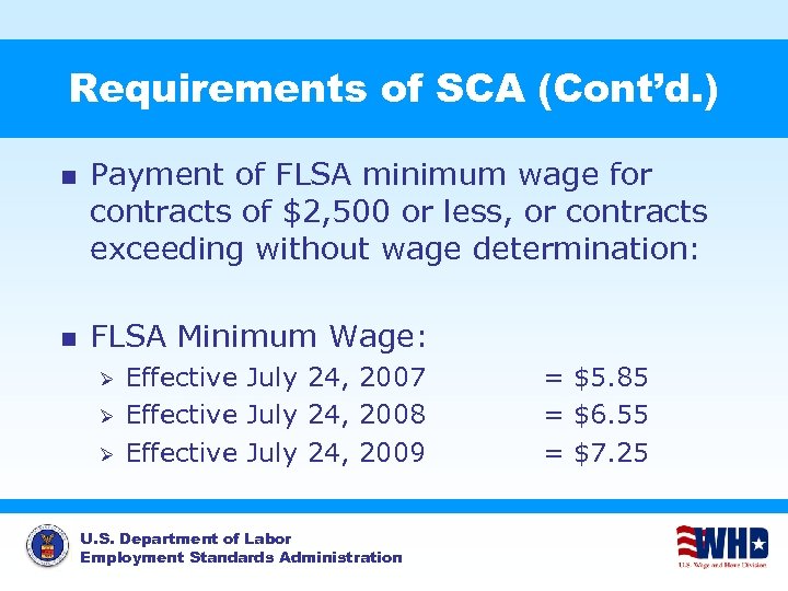 Requirements of SCA (Cont’d. ) n n Payment of FLSA minimum wage for contracts