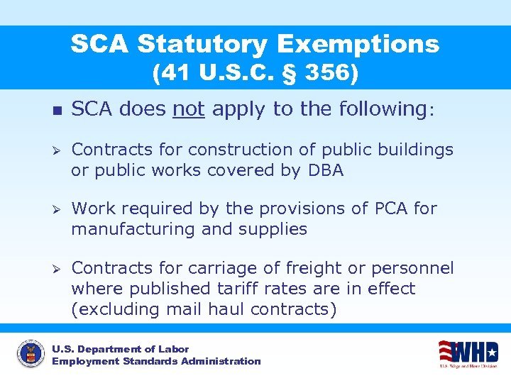 SCA Statutory Exemptions (41 U. S. C. § 356) n SCA does not apply
