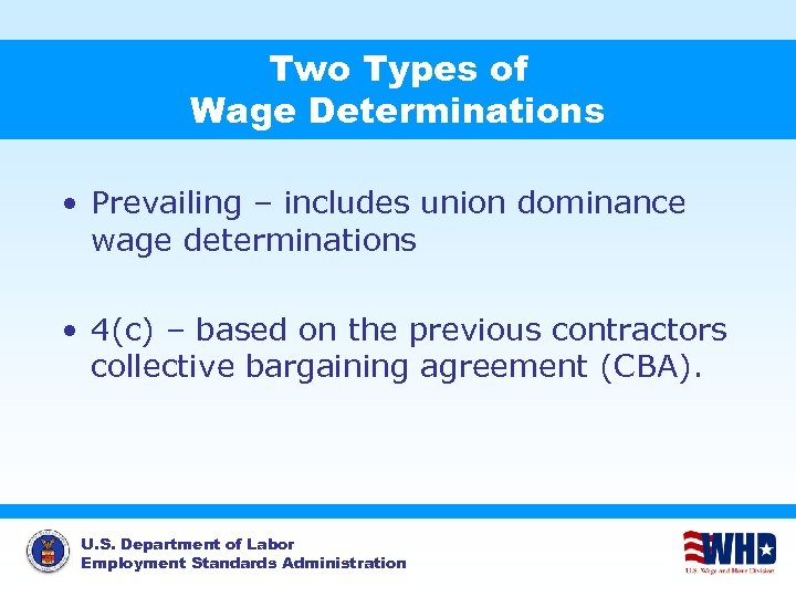 Two Types of Wage Determinations • Prevailing – includes union dominance wage determinations •