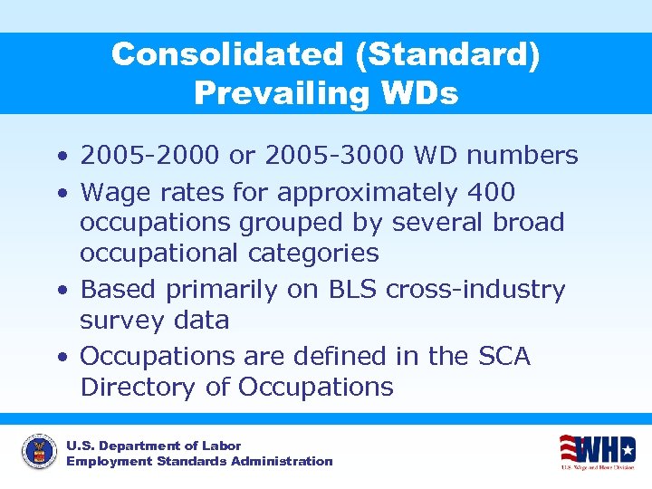 Consolidated (Standard) Prevailing WDs • 2005 -2000 or 2005 -3000 WD numbers • Wage