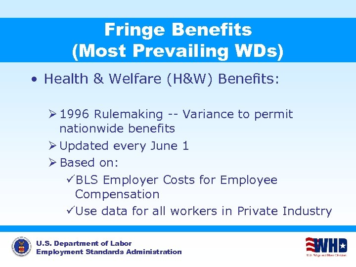 Fringe Benefits (Most Prevailing WDs) • Health & Welfare (H&W) Benefits: Ø 1996 Rulemaking