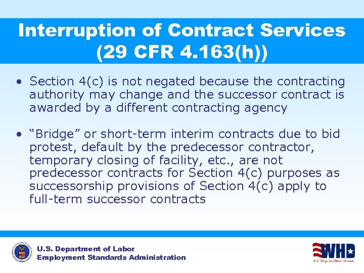 Interruption of Contract Services (29 CFR 4. 163(h)) • Section 4(c) is not negated