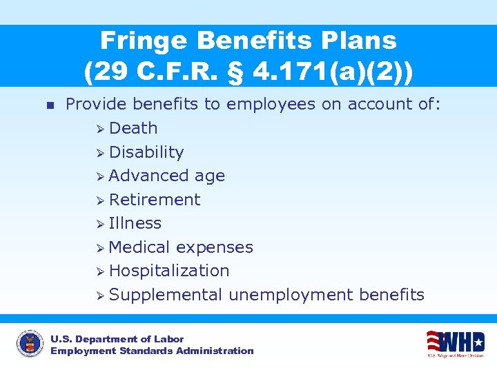 Fringe Benefits Plans (29 C. F. R. § 4. 171(a)(2)) n Provide benefits to