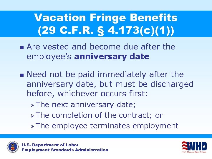 Vacation Fringe Benefits (29 C. F. R. § 4. 173(c)(1)) n n Are vested