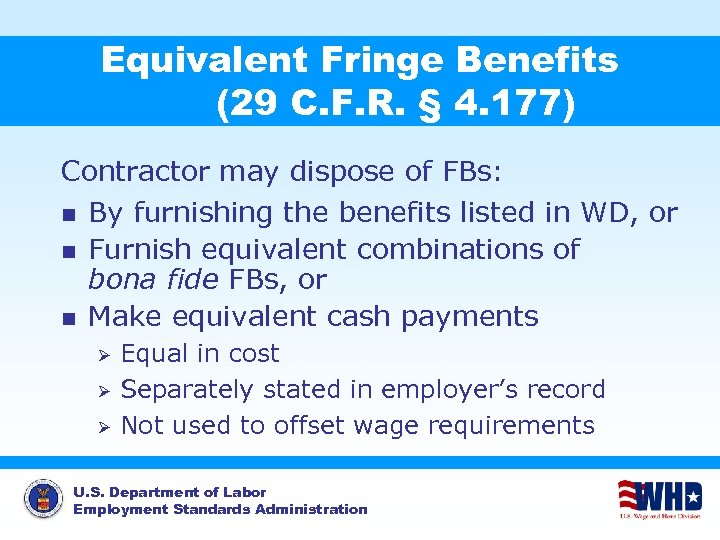 Equivalent Fringe Benefits (29 C. F. R. § 4. 177) Contractor may dispose of