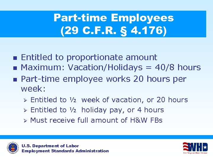 Part-time Employees (29 C. F. R. § 4. 176) n n n Entitled to