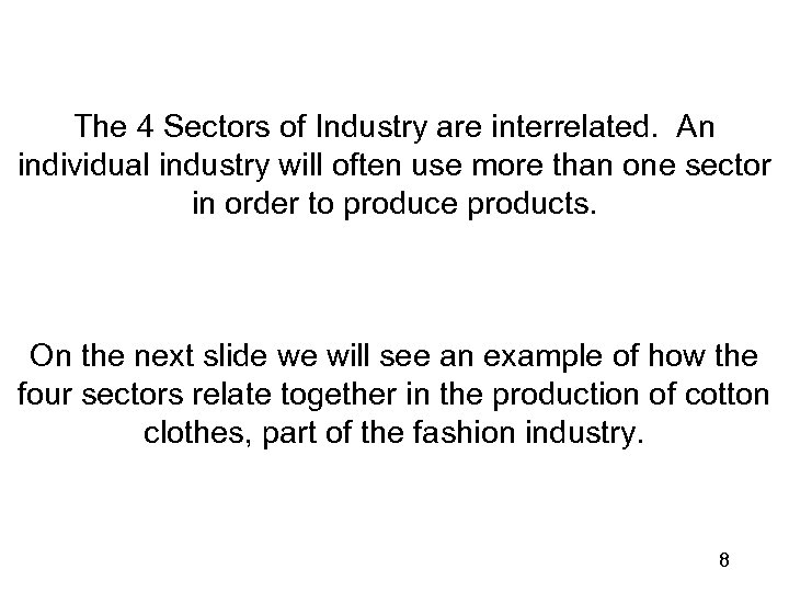 The 4 Sectors of Industry are interrelated. An individual industry will often use more