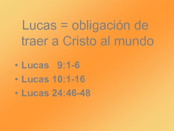 Lucas = obligación de traer a Cristo al mundo • Lucas 9: 1 -6