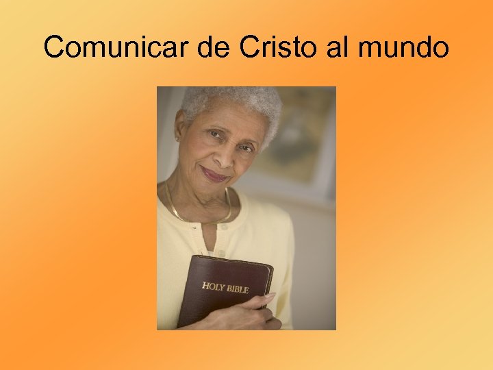 Comunicar de Cristo al mundo 