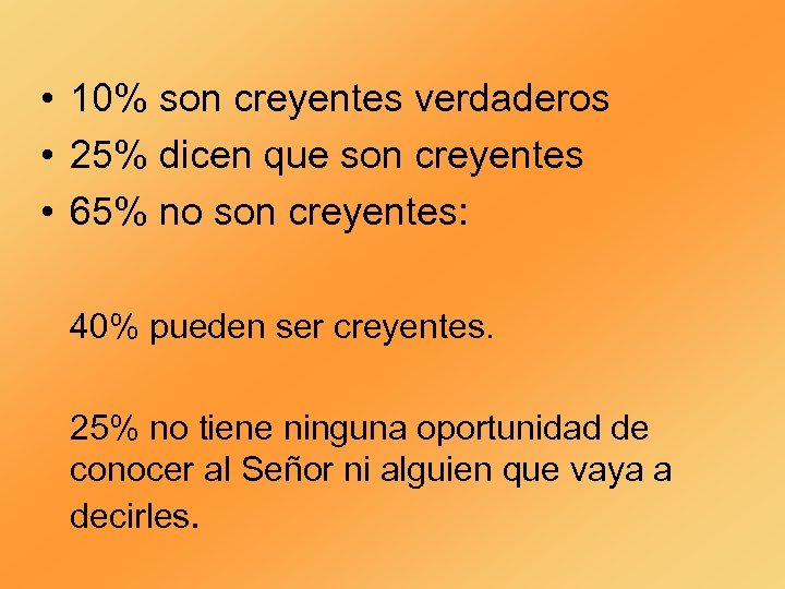  • 10% son creyentes verdaderos • 25% dicen que son creyentes • 65%