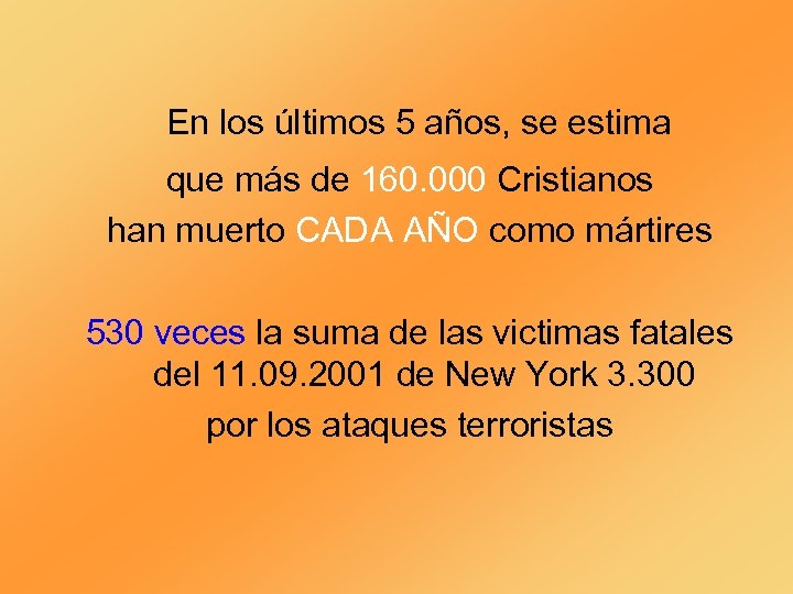 En los últimos 5 años, se estima que más de 160. 000 Cristianos han