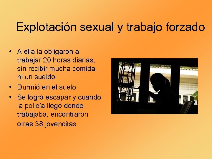 Explotación sexual y trabajo forzado • A ella la obligaron a trabajar 20 horas
