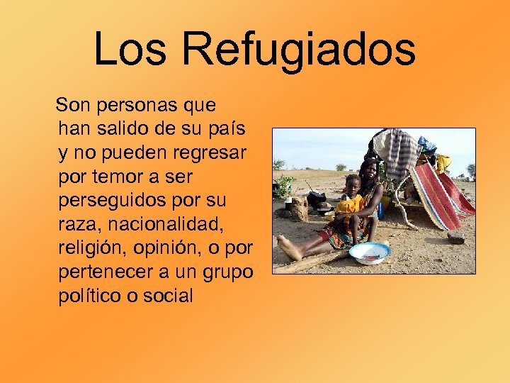Los Refugiados Son personas que han salido de su país y no pueden regresar