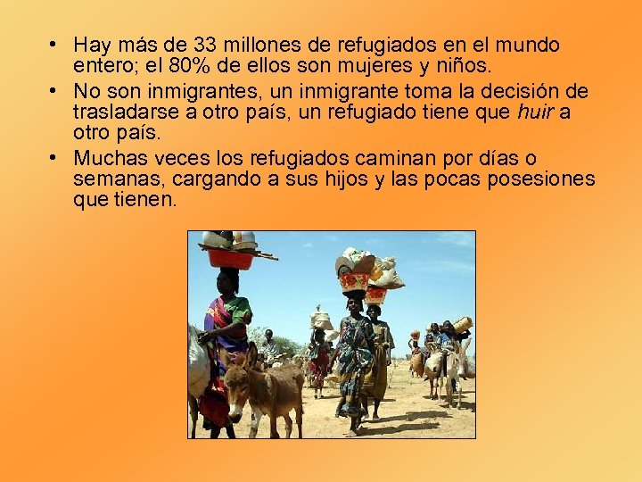  • Hay más de 33 millones de refugiados en el mundo entero; el