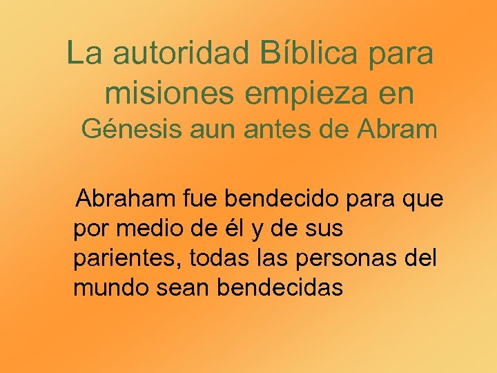 La autoridad Bíblica para misiones empieza en Génesis aun antes de Abram Abraham fue