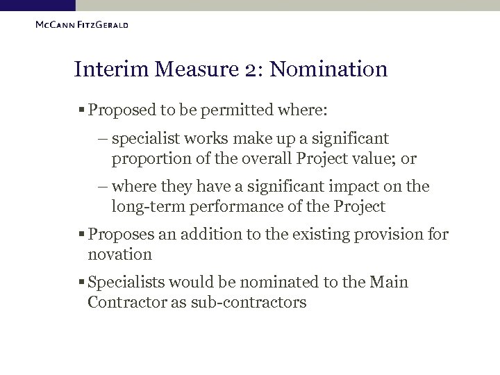 Interim Measure 2: Nomination § Proposed to be permitted where: – specialist works make