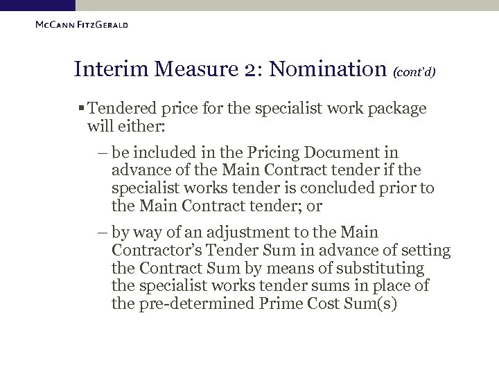 Interim Measure 2: Nomination (cont’d) § Tendered price for the specialist work package will