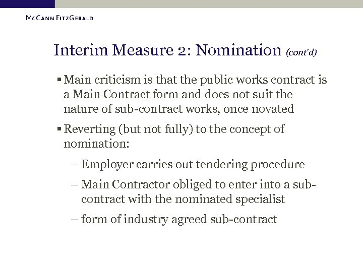 Interim Measure 2: Nomination (cont’d) § Main criticism is that the public works contract