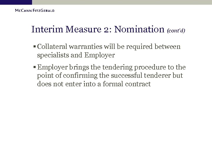 Interim Measure 2: Nomination (cont’d) § Collateral warranties will be required between specialists and