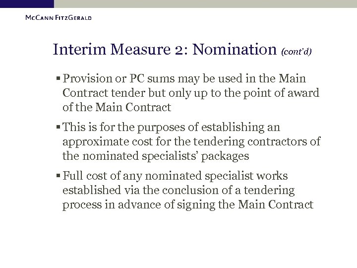 Interim Measure 2: Nomination (cont’d) § Provision or PC sums may be used in