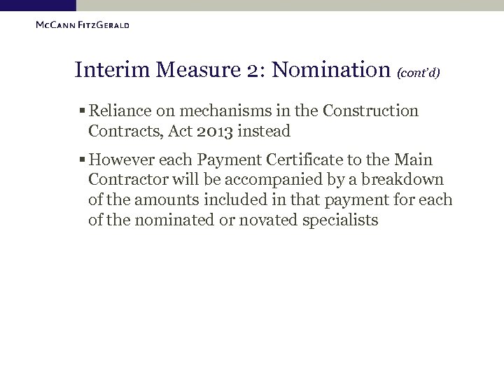 Interim Measure 2: Nomination (cont’d) § Reliance on mechanisms in the Construction Contracts, Act