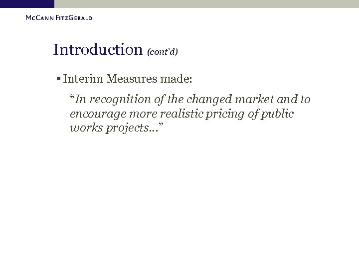 Introduction (cont’d) § Interim Measures made: “In recognition of the changed market and to