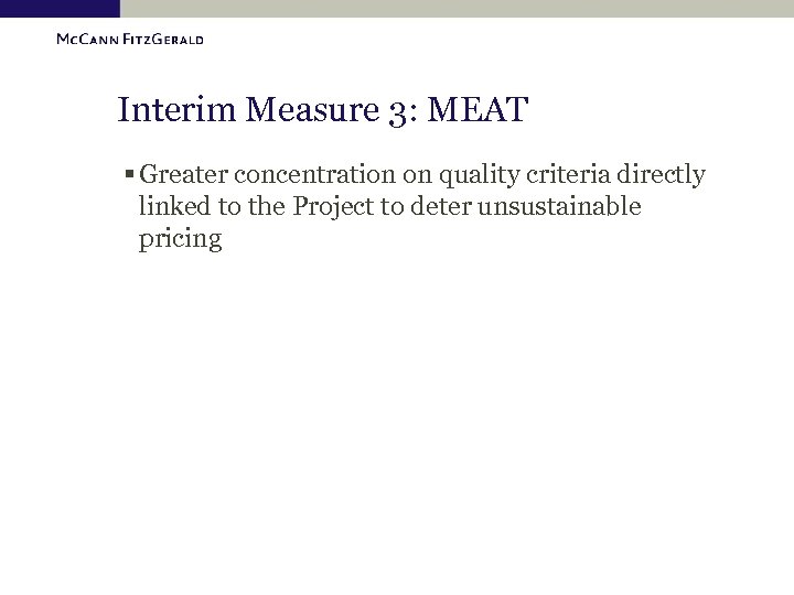 Interim Measure 3: MEAT § Greater concentration on quality criteria directly linked to the