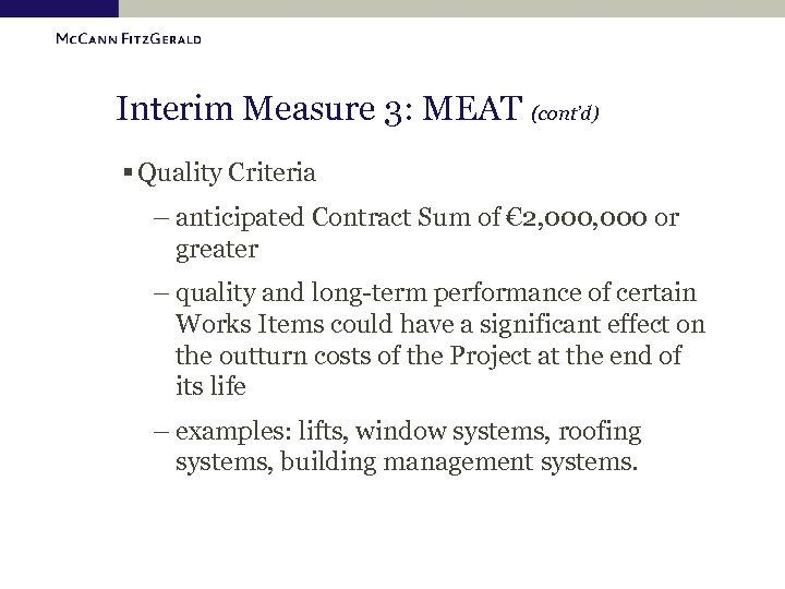 Interim Measure 3: MEAT (cont’d) § Quality Criteria – anticipated Contract Sum of €