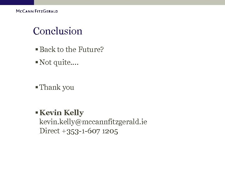 Conclusion § Back to the Future? § Not quite…. § Thank you § Kevin