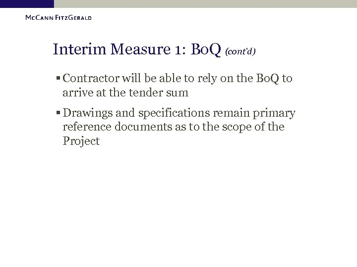 Interim Measure 1: Bo. Q (cont’d) § Contractor will be able to rely on