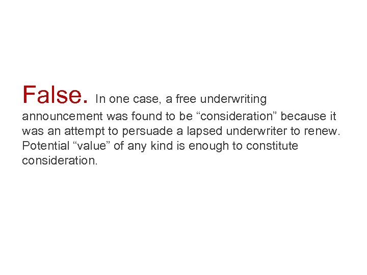 False. In one case, a free underwriting announcement was found to be “consideration” because