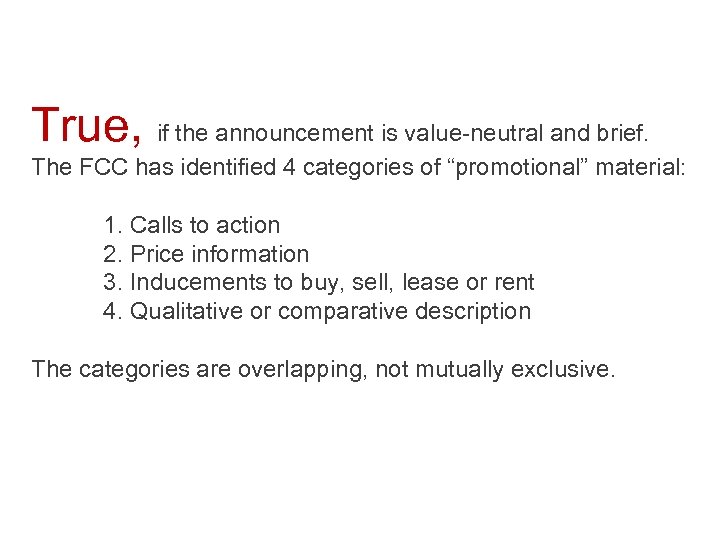 True, if the announcement is value-neutral and brief. The FCC has identified 4 categories