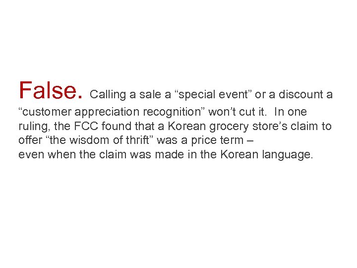 False. Calling a sale a “special event” or a discount a “customer appreciation recognition”